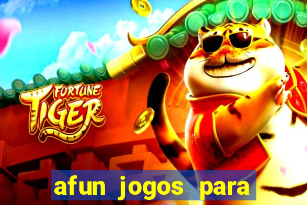 afun jogos para ganhar dinheiro